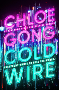 Coldwire: the start of a thrilling new dystopian series from the SUNDAY TIMES bestselling author of IMMORTAL LONGINGS