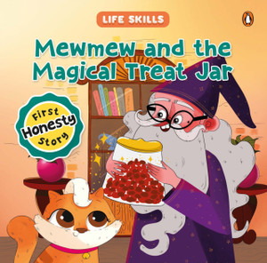 Mewmew and the Magical Treat Jar (Life Skills Series): First Honesty Story | An Illustrated Storybook for Children about the Power of Truth | Book for 5+ [Penguin Early Learning Series]