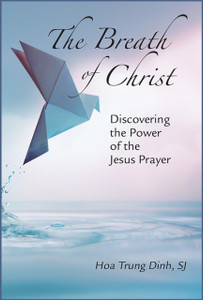 The Breath of Christ: Discovering the Power of the Jesus Prayer