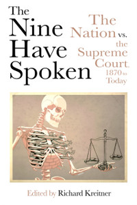 The Nine Have Spoken: The Nation vs. the Supreme Court, 1870 to Today