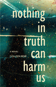 Nothing in Truth Can Harm Us: A Novel