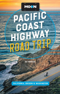 Moon Pacific Coast Highway Road Trip (Fifth Edition): California, Oregon & Washington