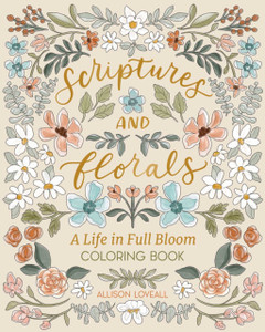 Scriptures and Florals: Life In Full Bloom: Coloring Book