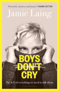 Boys Don’t Cry: The A-Z of everything we need to talk about