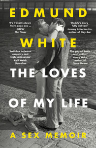 The Loves of My Life: A Sex Memoir - A TIMES/SUNDAY TIMES BOOK OF THE YEAR