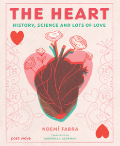 The Heart: History, Science and Lots of Love