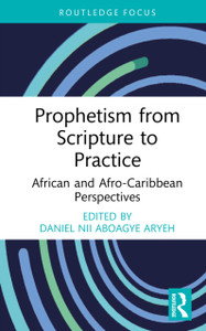 Prophetism from Scripture to Practice: African and Afro-Caribbean Perspectives