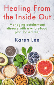 Healing from the Inside Out: Managing autoimmune disease with a whole-food plant-based diet