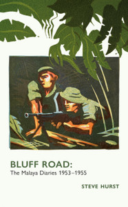 Bluff Road: The Malaya Diaries 1953-55