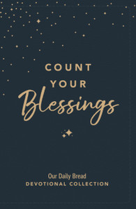Count Your Blessings: Our Daily Bread Devotional Collection