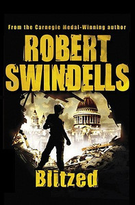 Blitzed by Robert Swindells (Author) Blitzed by Robert Swindells (Author)