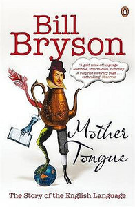 Mother Tongue by Bill Bryson (Author) Mother Tongue by Bill Bryson (Author)