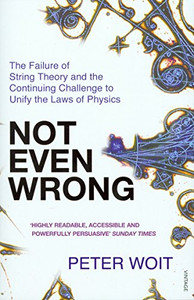 Not Even Wrong by Peter Woit (Author)