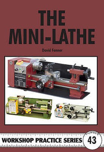 The Mini-lathe by David Fenner (Author) The Mini-lathe by David Fenner (Author)