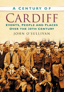 A Century of Cardiff by John O (Author)