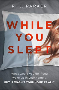 While You Slept by R. J. Parker (Author) While You Slept by R. J. Parker (Author)