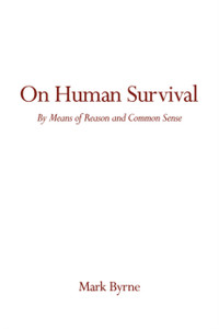 On Human Survival: By Means of Reason and Common Sense