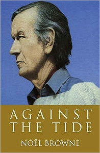 Against the Tide by Noel Browne (Author) Against the Tide by Noel Browne (Author)