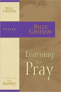 Learning to Pray by Billy Graham (Author)