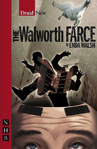 The Walworth Farce by Enda Walsh (Author) The Walworth Farce by Enda Walsh (Author)
