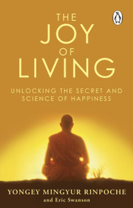 The Joy of Living: Unlocking the Secret and Science of Happiness