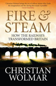 Fire and Steam by Christian Wolmar (Author) Fire and Steam by Christian Wolmar (Author)