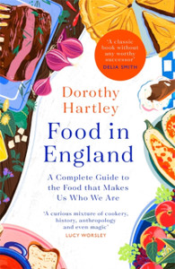 Food In England: A Complete Guide To The Food That Makes Us Who We Are Food In England: A Complete Guide To The Food That Makes Us Who We Are
