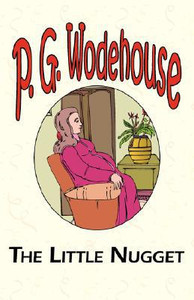 The Little Nugget by P G Wodehouse (Author)