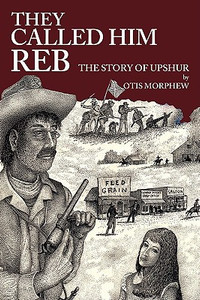They Called Him Reb by Otis Morphew (Author)