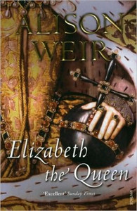 Elizabeth, the Queen by Alison Weir (Author) Elizabeth, the Queen by Alison Weir (Author)