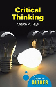 Critical Thinking by Sharon M. Kaye (Author)