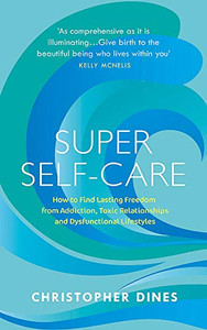 Super Self-Care by Christopher Dines (Author) Super Self-Care by Christopher Dines (Author)