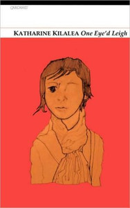 One Eye'd Leigh by Katharine Kilalea (Author)