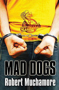 CHERUB: Mad Dogs by Robert Muchamore (Author) CHERUB: Mad Dogs by Robert Muchamore (Author)