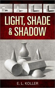 Light, Shade and Shadow by E. Koller (Author) Light, Shade and Shadow by E. Koller (Author)