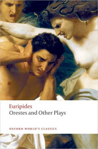 Orestes and Other Plays by Euripides (Author) Orestes and Other Plays by Euripides (Author)