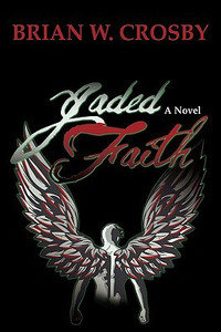 Jaded Faith by Brian W Crosby (Author) - 9780595500437