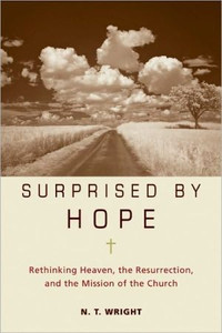 Surprised by Hope by Canon N. T. Wright (Author)
