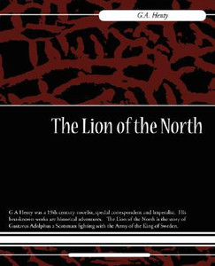 The Lion of the North by Henty G a Henty (Author)