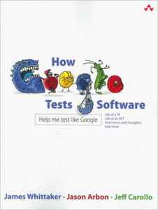 How Google Tests Software by James Whittaker (Author)