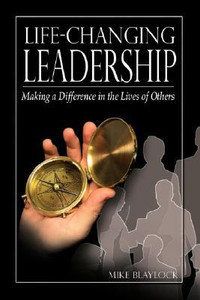 Life-Changing Leadership by Mike, Blaylock (Author) Life-Changing Leadership by Mike, Blaylock (Author)