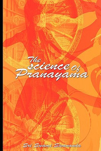 The science Of Pranayama by Sri Swami Sivananda (Author) The science Of Pranayama by Sri Swami Sivananda (Author)