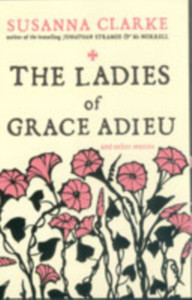 The Ladies of Grace Adieu: and other stories