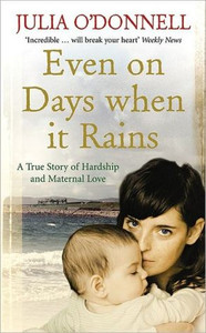 Even on Days when it Rains by Julia O'Donnell (Author)