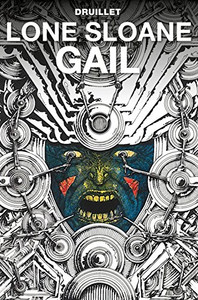 Lone Sloane: Gail by Philippe Druillet (Author) Lone Sloane: Gail by Philippe Druillet (Author)