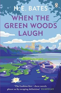 When the Green Woods Laugh by H. E. Bates (Author)