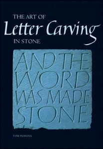 Art of Letter Carving in Stone by Tom Perkins (Author)