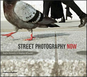 Street Photography Now by Sophie Howarth (Author) Street Photography Now by Sophie Howarth (Author)