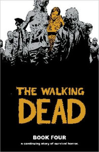 The Walking Dead Book 4 by Robert Kirkman (Author) The Walking Dead Book 4 by Robert Kirkman (Author)