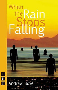When the Rain Stops Falling by Andrew Bovell (Author) When the Rain Stops Falling by Andrew Bovell (Author)
